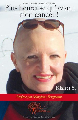 plus heureuse qu'avant mon cancer !