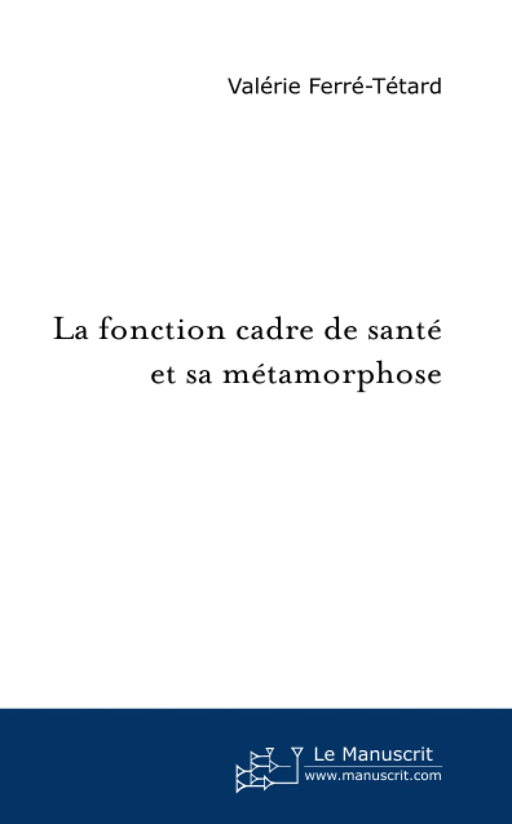 La fonction cadre de santé et sa métamorphose.