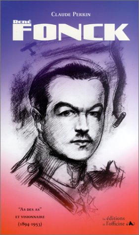 René fonck : as des as et visionnaire, 1894-1953