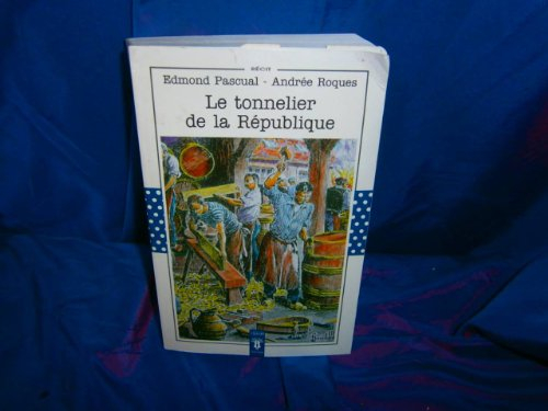 Le tonnelier de la République ou La vie de Clovis Papinaud