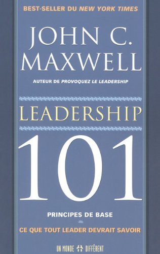 Leadership 101, principes de base : ce que tout leader devrait savoir