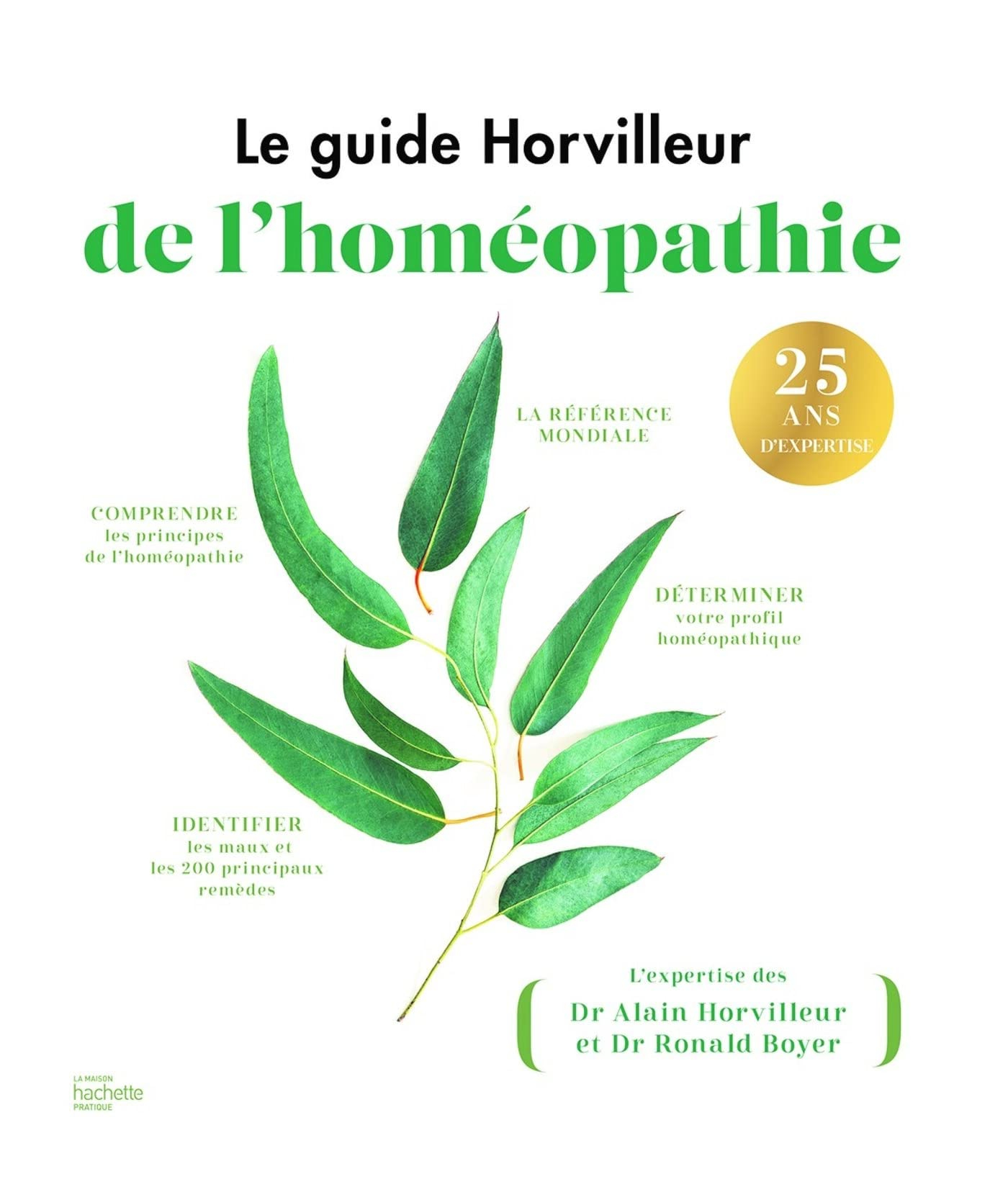 Le guide Horvilleur de l'homéopathie : comprendre les principes de l'homéopathie, déterminer votre p