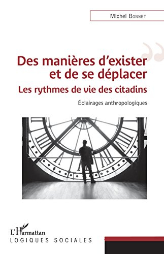 Des manières d'exister et de se déplacer : les rythmes de vie des citadins : éclairages anthropologi