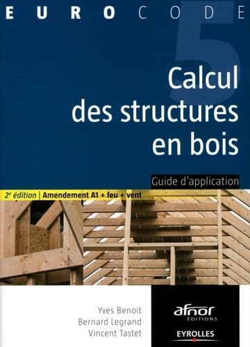 Calcul des structures en bois : guide d'application : amendement A1 + feu + vent