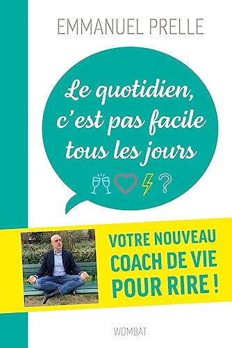 Le quotidien, c'est pas facile tous les jours : douze drôles de leçons pour survivre à tout ce qui n