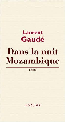 Dans la nuit Mozambique : et autres récits