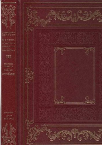 Manuel d'anatomie descriptive du corps humain. Vol. 3. Du système nerveux ou des organes de l'innerv