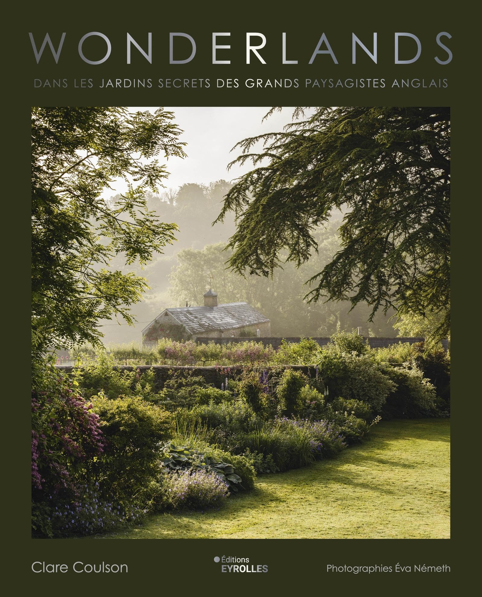 Wonderlands : dans les jardins secrets des grands paysagistes anglais