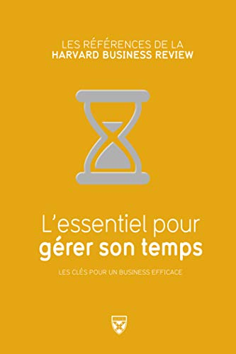 L'essentiel pour gérer son temps : les clés pour un business efficace