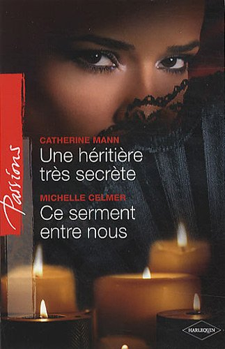 Une héritière très secrète. Ce serment entre nous