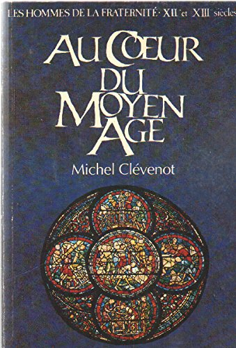 Les Hommes de la fraternité. Vol. 6. Au coeur du Moyen Age : XIIe-XIIIe siècle