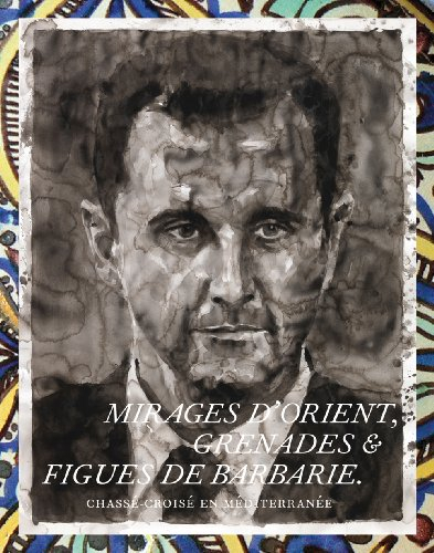 Mirages d'Orient, grenades & figues de Barbarie : chassé-croisé en Méditerranée