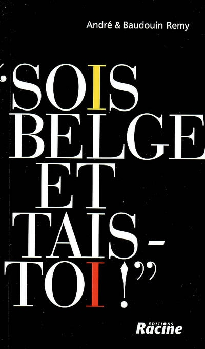 Sois belge et tais-toi !