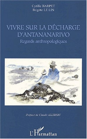 Vivre sur la décharge d'Antananarivo : regards anthropologiques