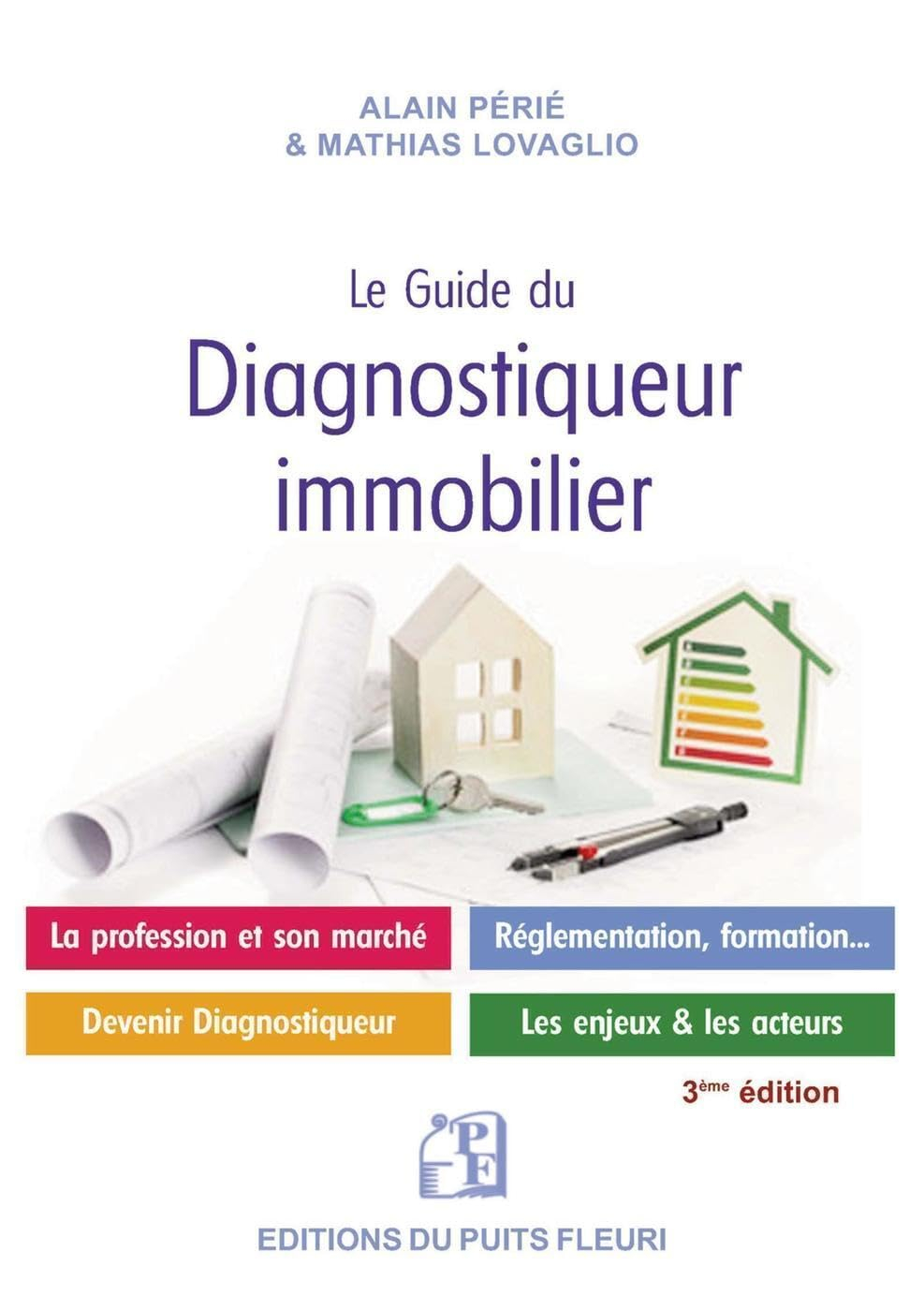 Le guide du diagnostiqueur immobilier : présentation de la profession et du marché, devenir diagnost