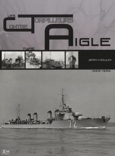 Les contre-torpilleurs de type Aigle : 1929-1956