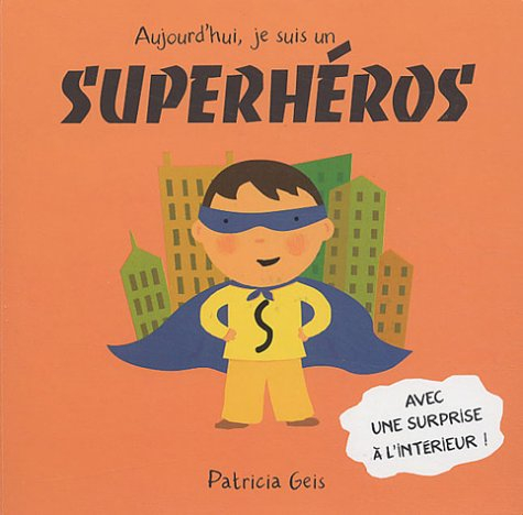 Aujourd'hui, je suis un super héros