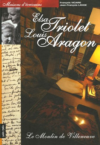 La maison d'Elsa Triolet et de Louis Aragon : le moulin de Villeneuve