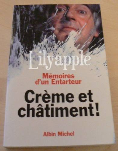 Crème et châtiment : mémoires d'un entarteur : entretiens avec Marc Cohen