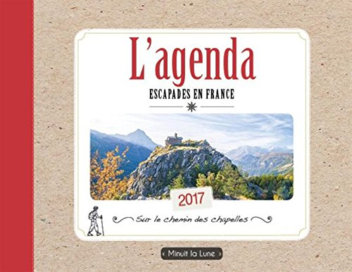 L'agenda 2017 escapades en France : sur le chemin des chapelles