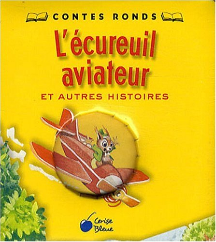 L'écureuil aviateur : et autres histoires