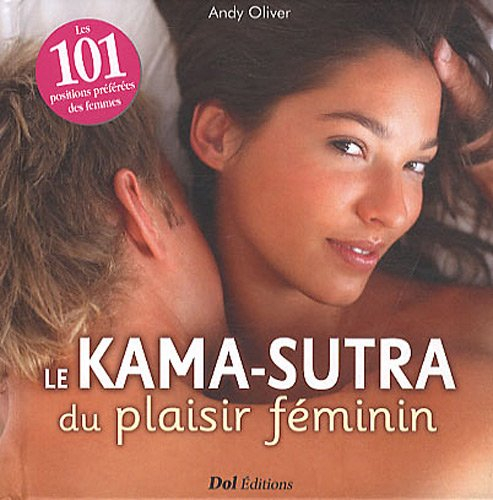Le Kama-sutra du plaisir féminin : les 101 positions préférées des femmes