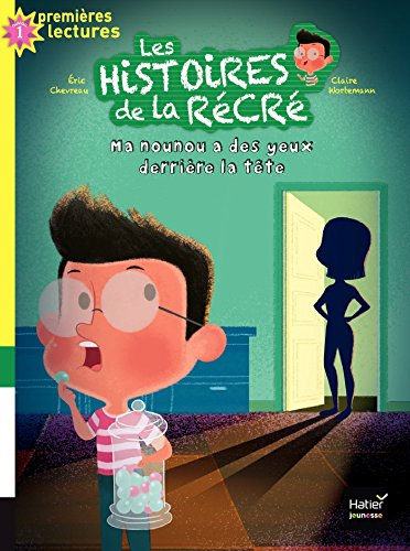 Les histoires de la récré. Ma nounou a des yeux derrière la tête : niveau 1