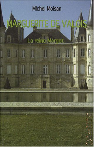 Marguerite de Valois : la reine Margot