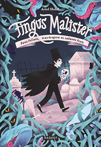 Fingus Malister. Feux follets, mandragore et cadavre frais