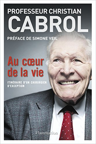Au coeur de la vie : itinéraire d'un chirurgien d'exception
