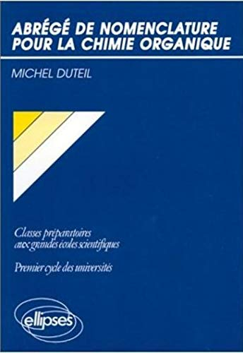 Abrégé de nomenclature pour la chimie organique : classes préparatoires aux grandes écoles scientifi