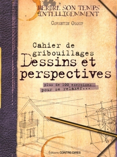 Dessins et perspectives : cahier de gribouillages : plus de 100 exercices à résoudre pour se relaxer