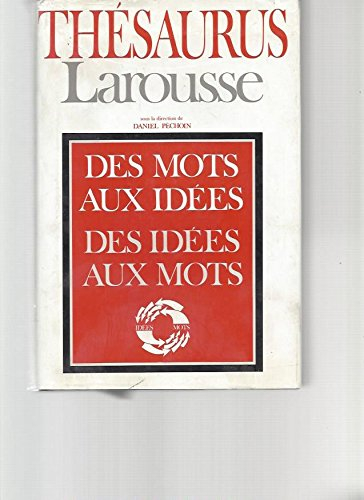 Thésaurus Larousse : des mots aux idées, des idées aux mots