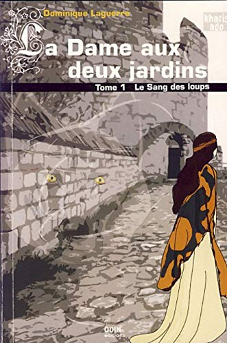 La dame aux deux jardins. Vol. 1. Le sang des loups