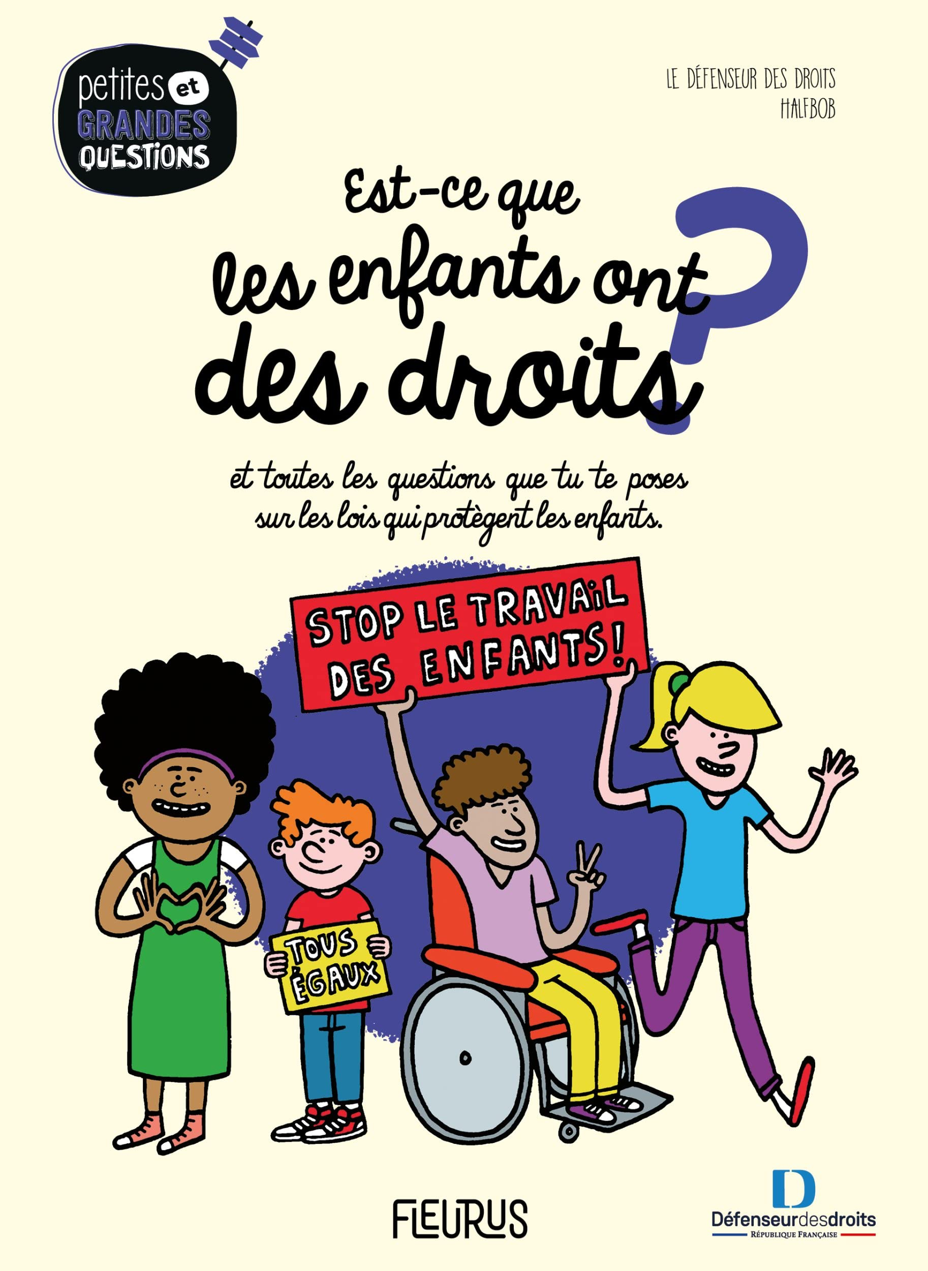 Est-ce que les enfants ont des droits ? : et toutes les questions que tu te poses sur les lois qui p