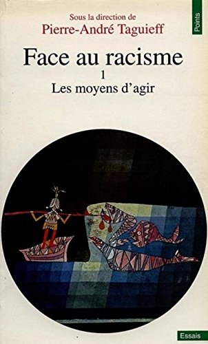 Face au racisme. Vol. 1. Les Moyens d'agir