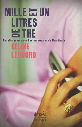 Mille et un litres de thé : enquête auprès des businesswomen de Mauritanie
