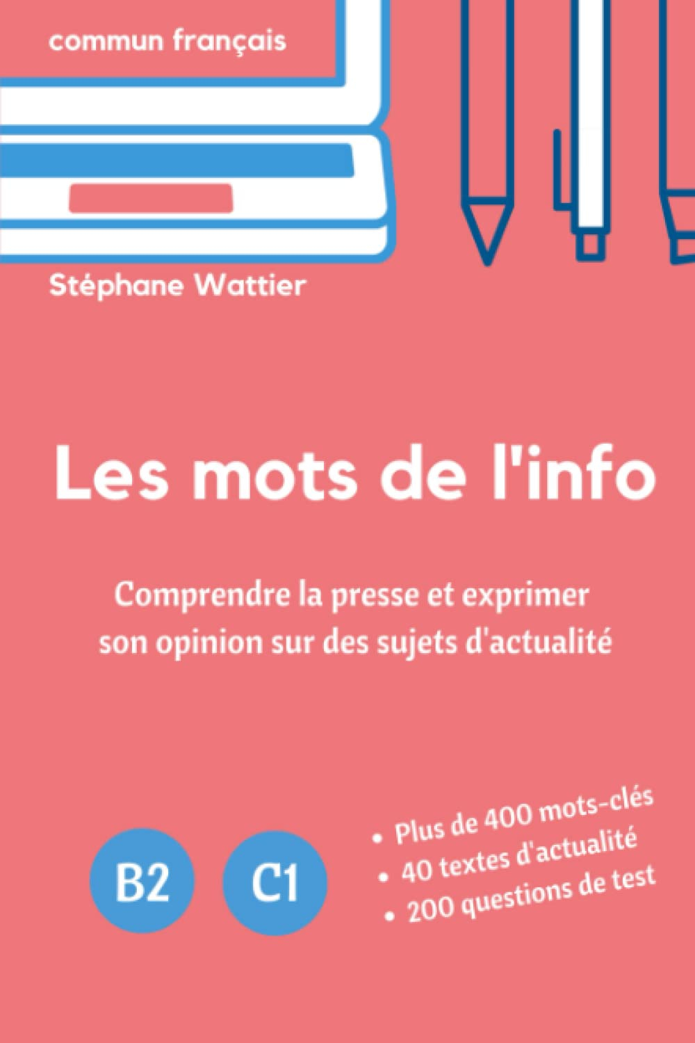 Les mots de l'info: Apprenez le vocabulaire de l'actualité (niveaux B2 et C1)