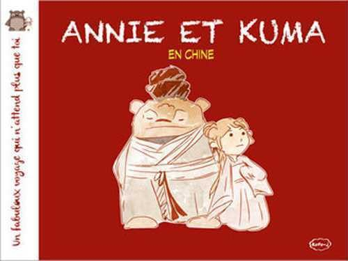 Annie et Kuma : un fabuleux voyage qui n'attend plus que toi. Annie et Kuma en Chine