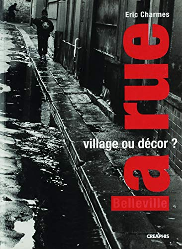La rue, village ou décor ? : parcours dans deux rues de Belleville