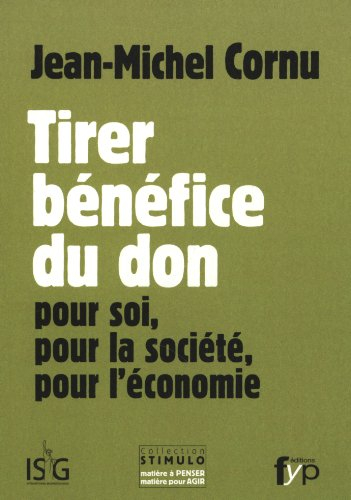 Tirer bénéfice du don : pour soi, pour la société, pour l'économie