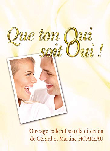 Que ton oui soit oui ! : manuel d'aide à la préparation au mariage