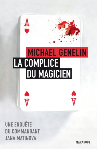 Une enquête du commandant Jana Matinova. Le complice du magicien