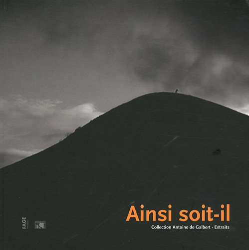 ainsi soit-il : collection antoine de galbert - extraits