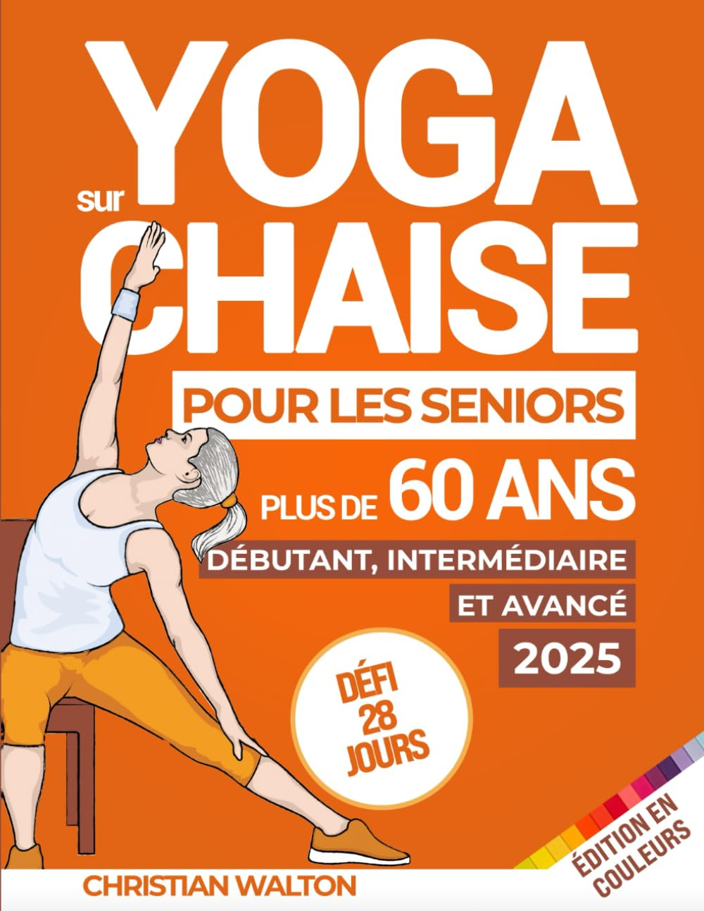 Yoga sur Chaise pour les Seniors Plus de 60 Ans : Défi de 28 Jours | Débutant, Intermédiaire et Avan