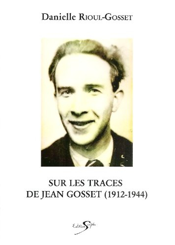 sur les traces de jean gosset (1912-1944)