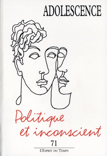 Adolescence, n° 71. Politique et inconscient