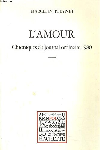 L'amour : chroniques du journal ordinaire 1980 : extraits