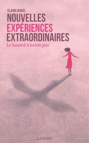 Nouvelles expériences extraordinaires : le hasard n'existe pas