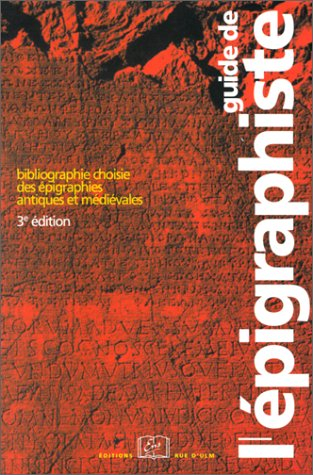 Guide de l'épigraphiste : bibliographie choisie des épigraphies antiques et médiévales